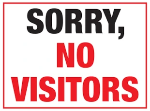 COVID-19 Sorry, No Visitors Sign