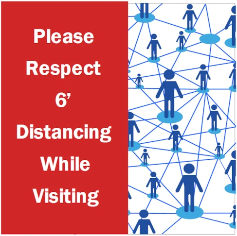 Please Respect Six Feet Distancing While Visiting Sign