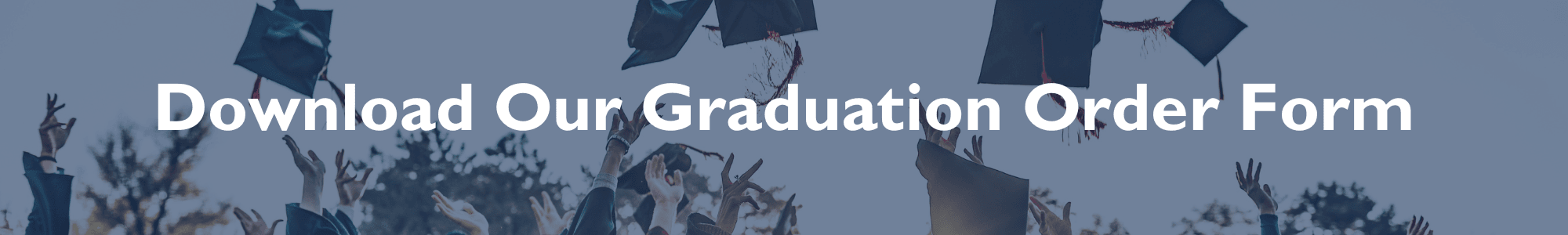 Download Our Graduation Order Form